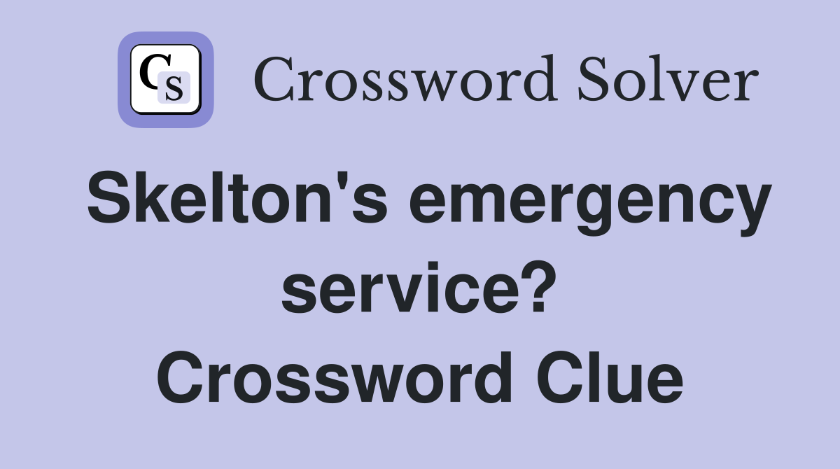 Skelton's emergency service? Crossword Clue