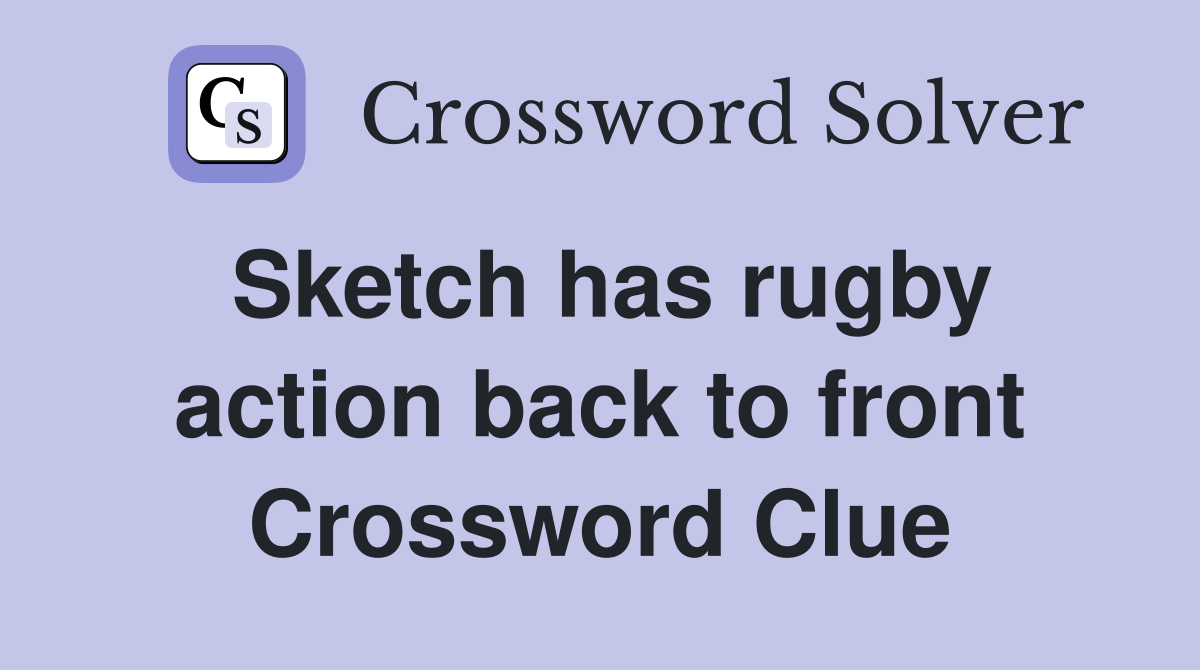 Sketch has rugby action back to front Crossword Clue