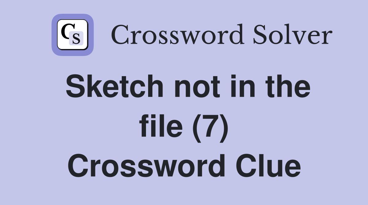 Sketch not in the file (7) Crossword Clue