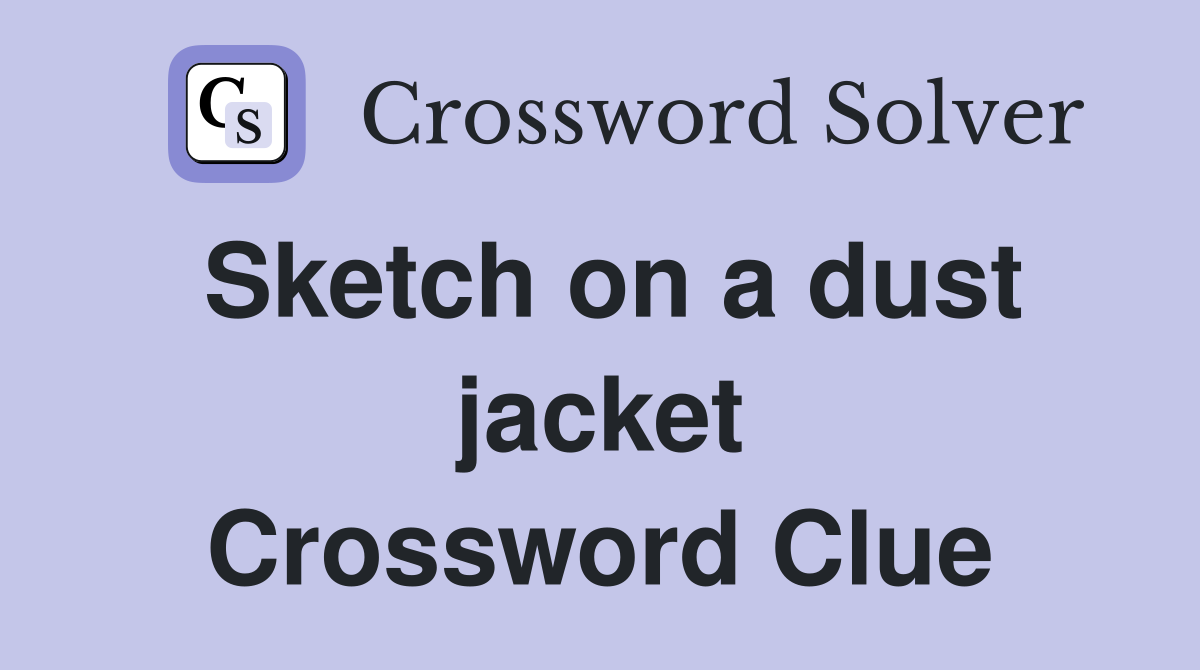 Sketch on a dust jacket Crossword Clue