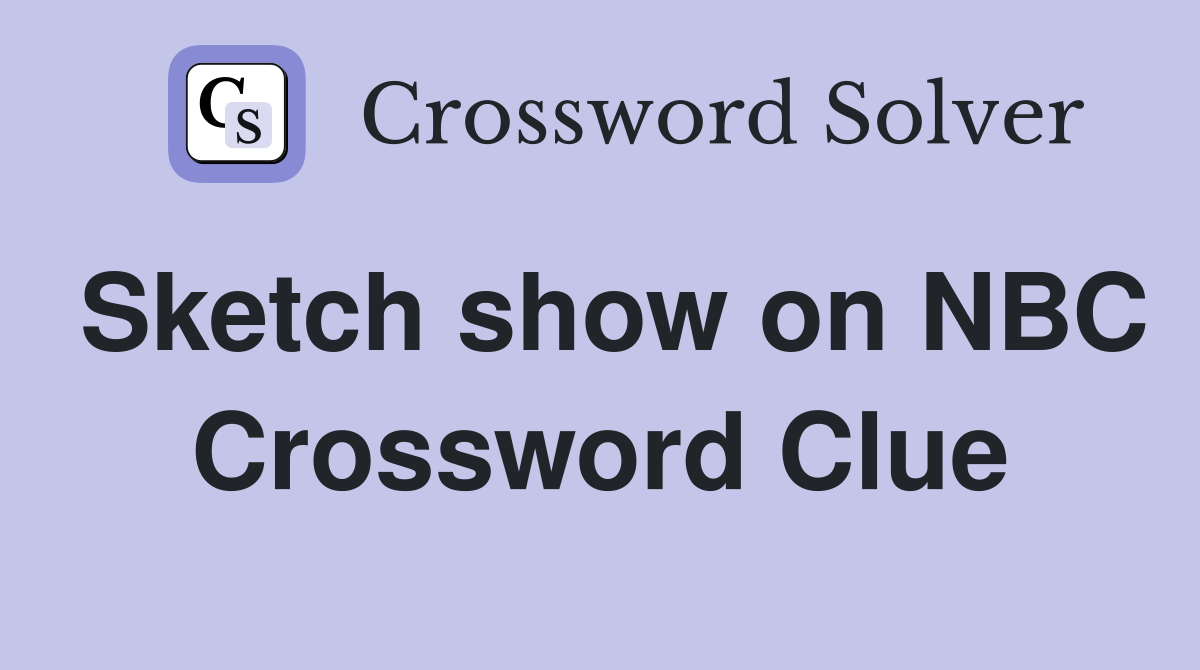 Sketch show on NBC Crossword Clue