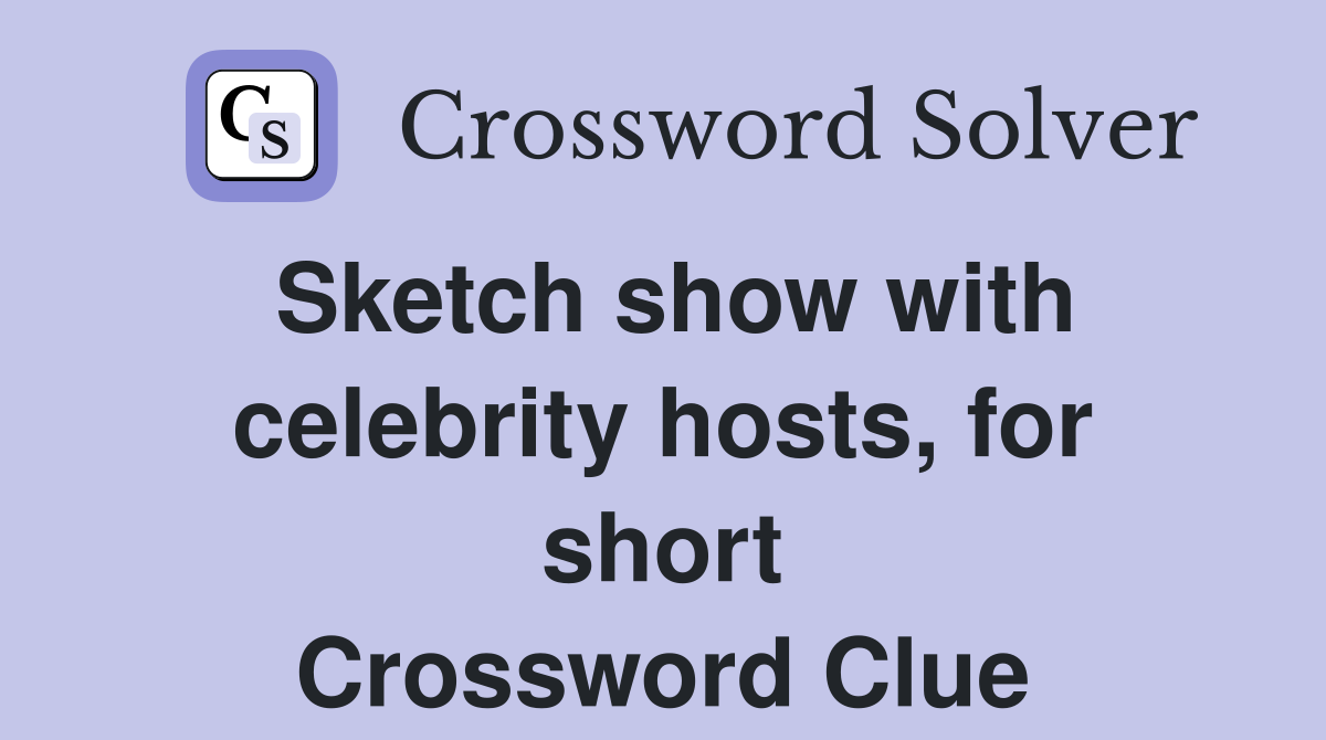 Sketch show with celebrity hosts, for short Crossword Clue