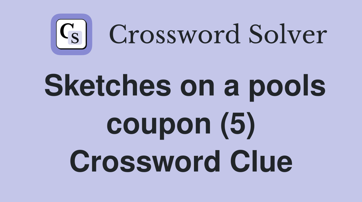 Sketches on a pools coupon (5) Crossword Clue