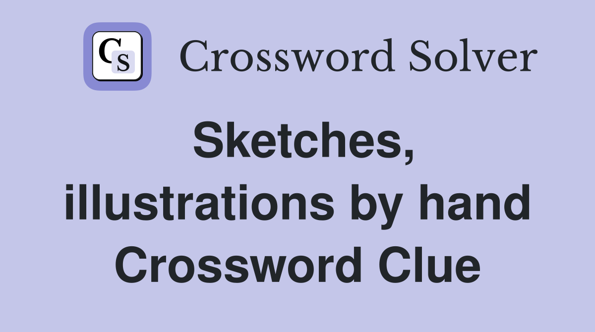Sketches, illustrations by hand Crossword Clue