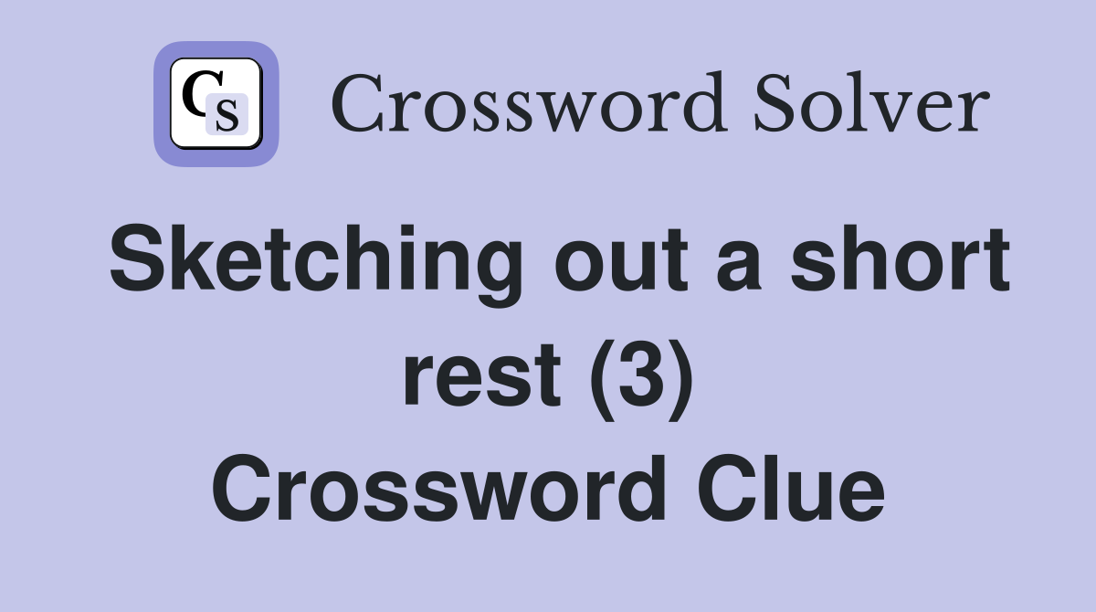 Sketching out a short rest (3) Crossword Clue