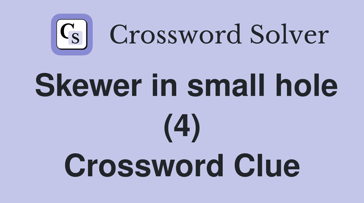 Skewer in small hole (4) Crossword Clue