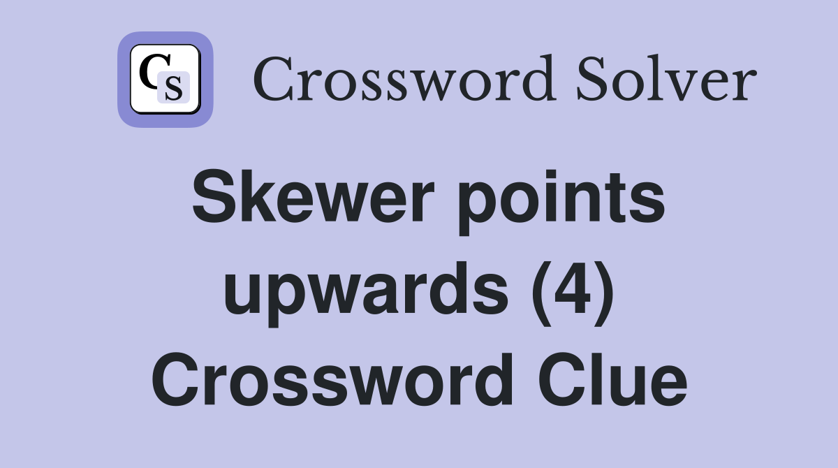 Skewer points upwards (4) Crossword Clue