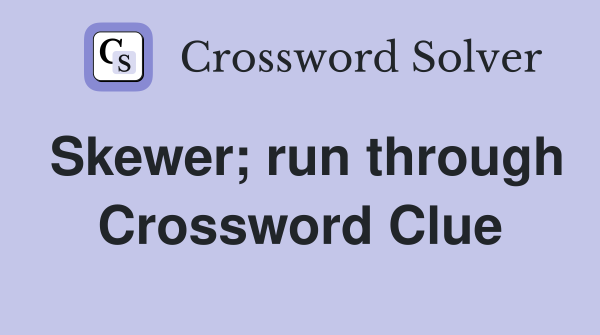 Skewer; run through Crossword Clue