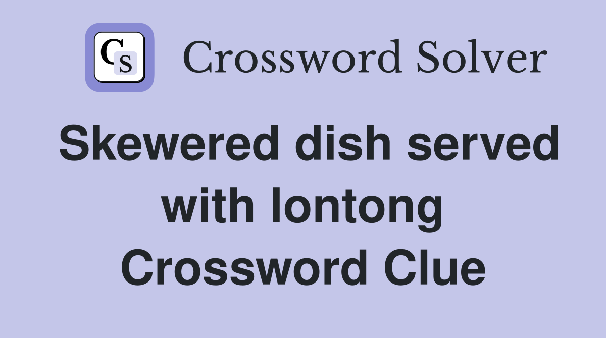 Skewered dish served with lontong Crossword Clue
