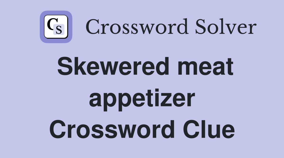 Skewered meat appetizer Crossword Clue
