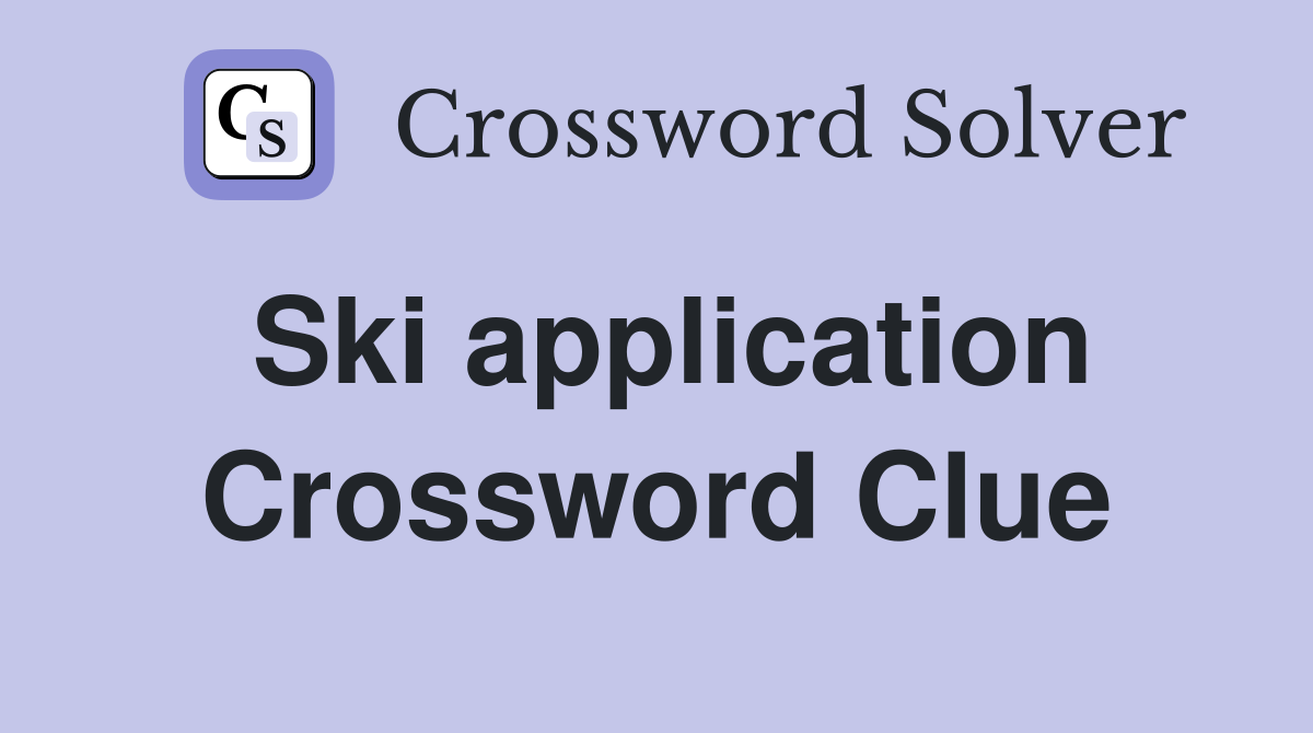 Ski application Crossword Clue