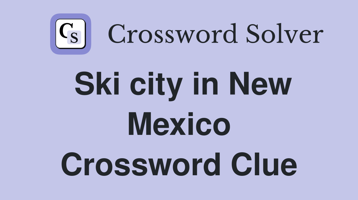 Ski city in New Mexico Crossword Clue