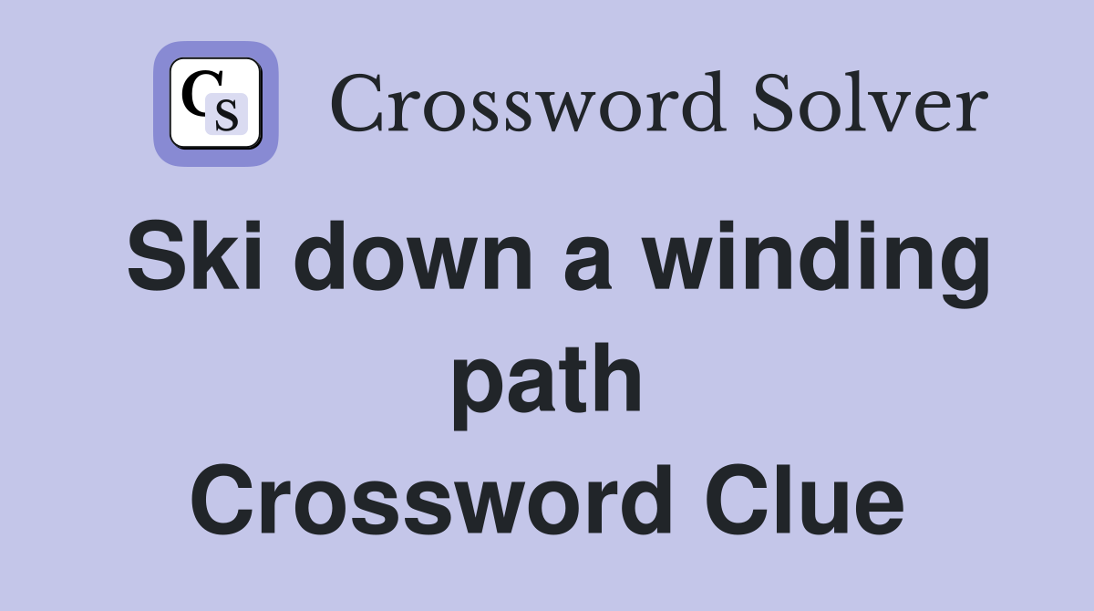 Ski down a winding path Crossword Clue