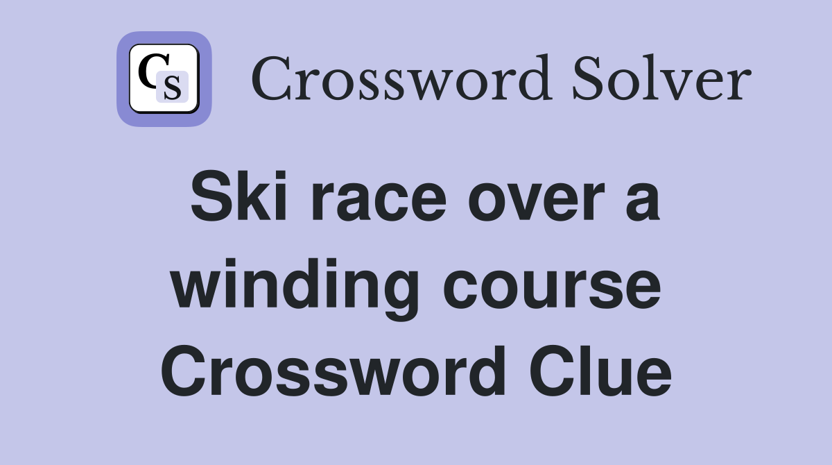Ski race over a winding course Crossword Clue