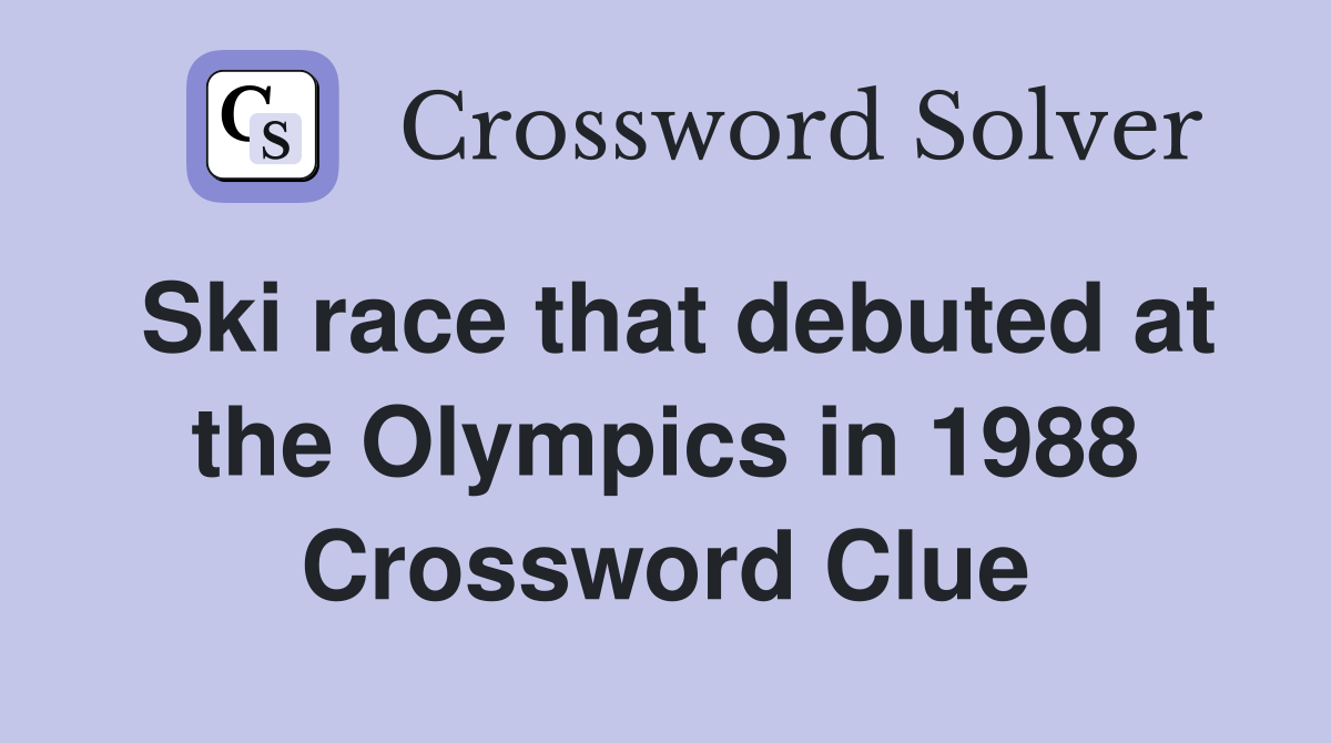 Ski race that debuted at the Olympics in 1988 Crossword Clue