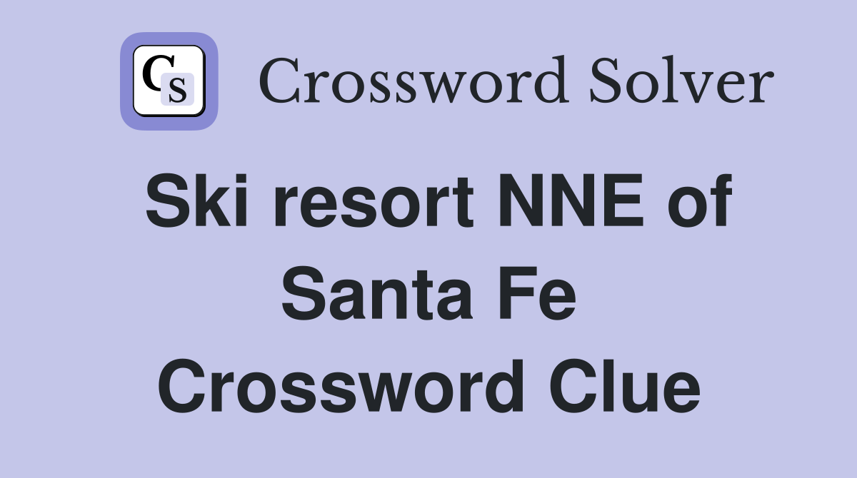 Ski resort NNE of Santa Fe Crossword Clue