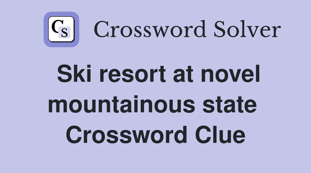 Ski resort at novel mountainous state  Crossword Clue