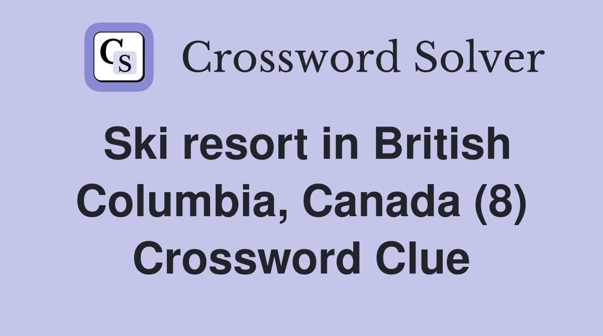 Ski resort in British Columbia, Canada (8) Crossword Clue