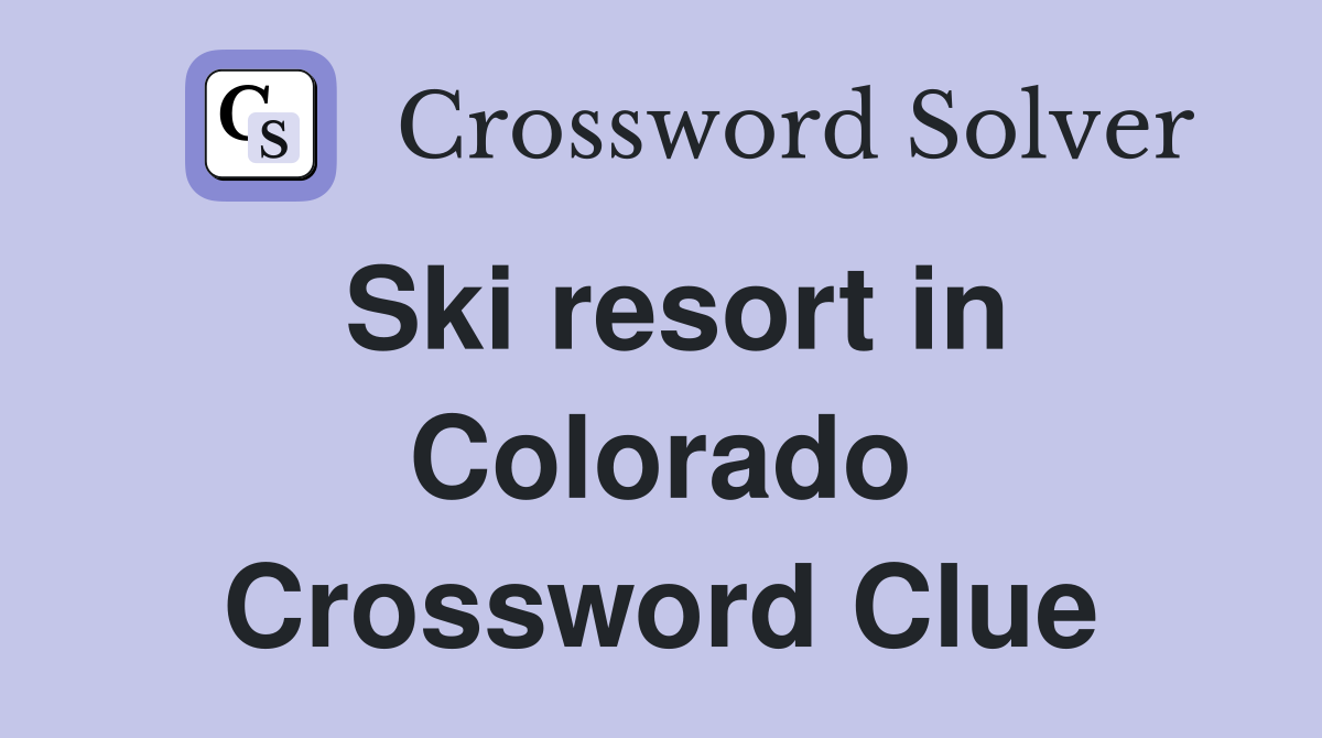 Ski resort in Colorado Crossword Clue