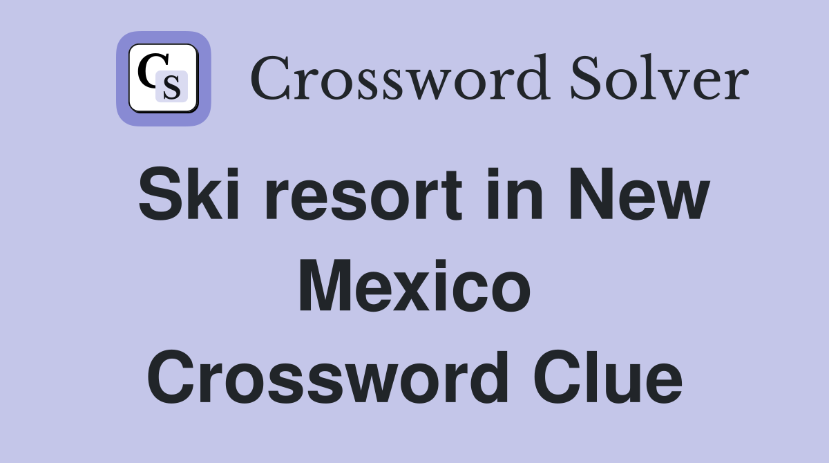 Ski resort in New Mexico Crossword Clue
