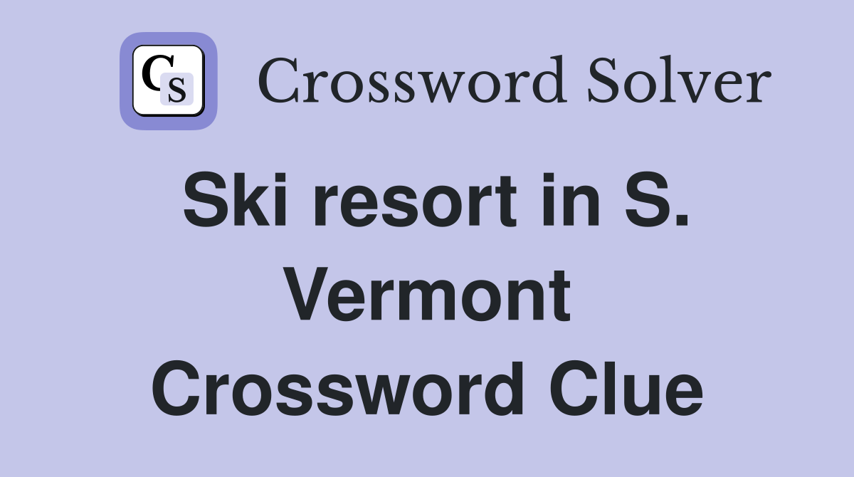 Ski resort in S. Vermont Crossword Clue