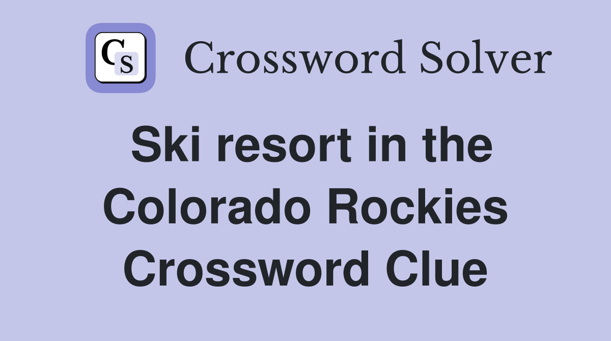 Ski resort in the Colorado Rockies Crossword Clue