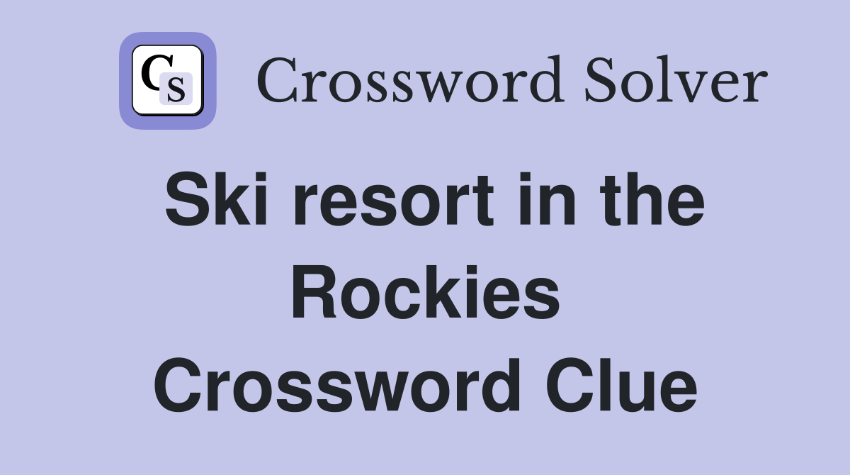 Ski resort in the Rockies Crossword Clue