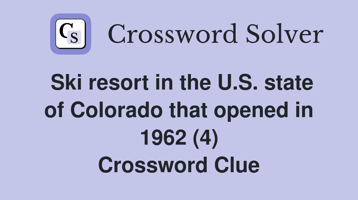Ski resort in the U.S. state of Colorado that opened in 1962 (4) Crossword Clue