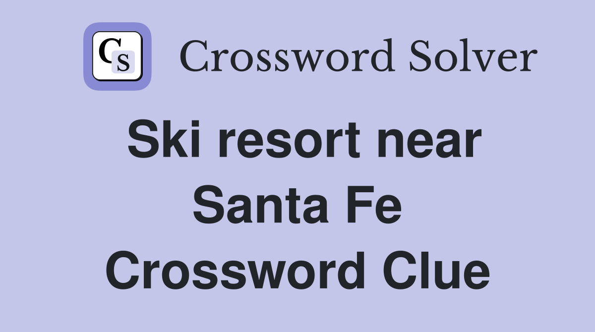Ski resort near Santa Fe Crossword Clue