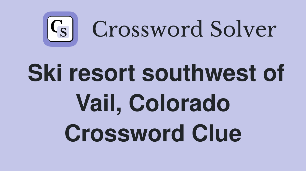 Ski resort southwest of Vail, Colorado Crossword Clue