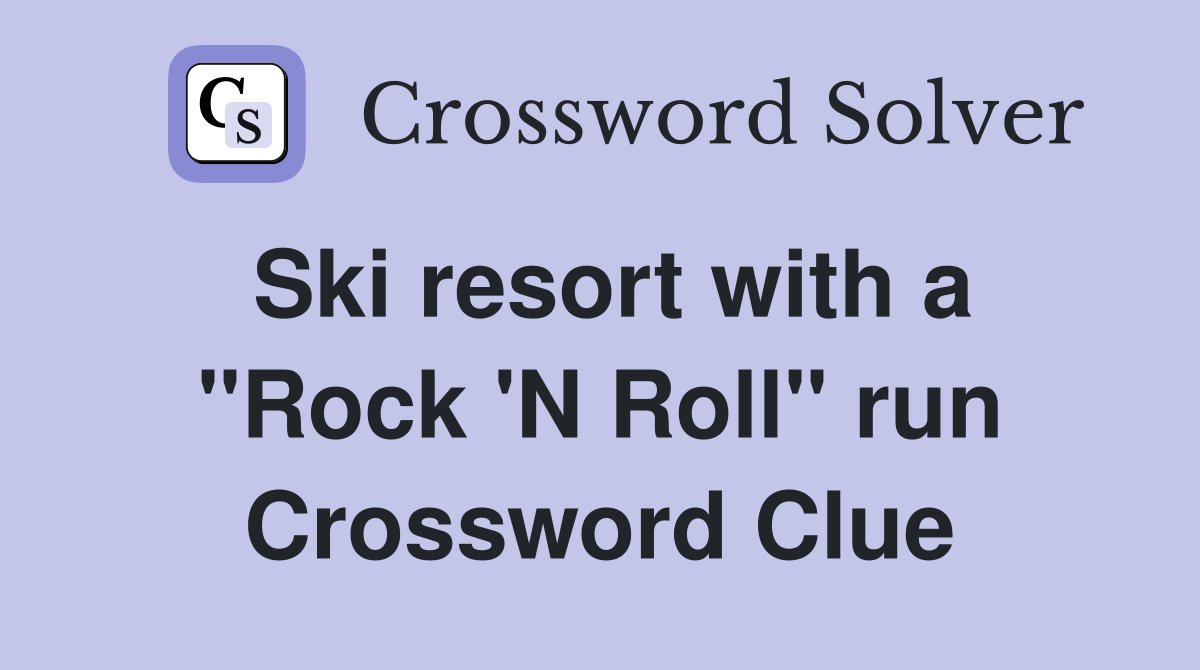 Ski resort with a "Rock 'N Roll" run Crossword Clue