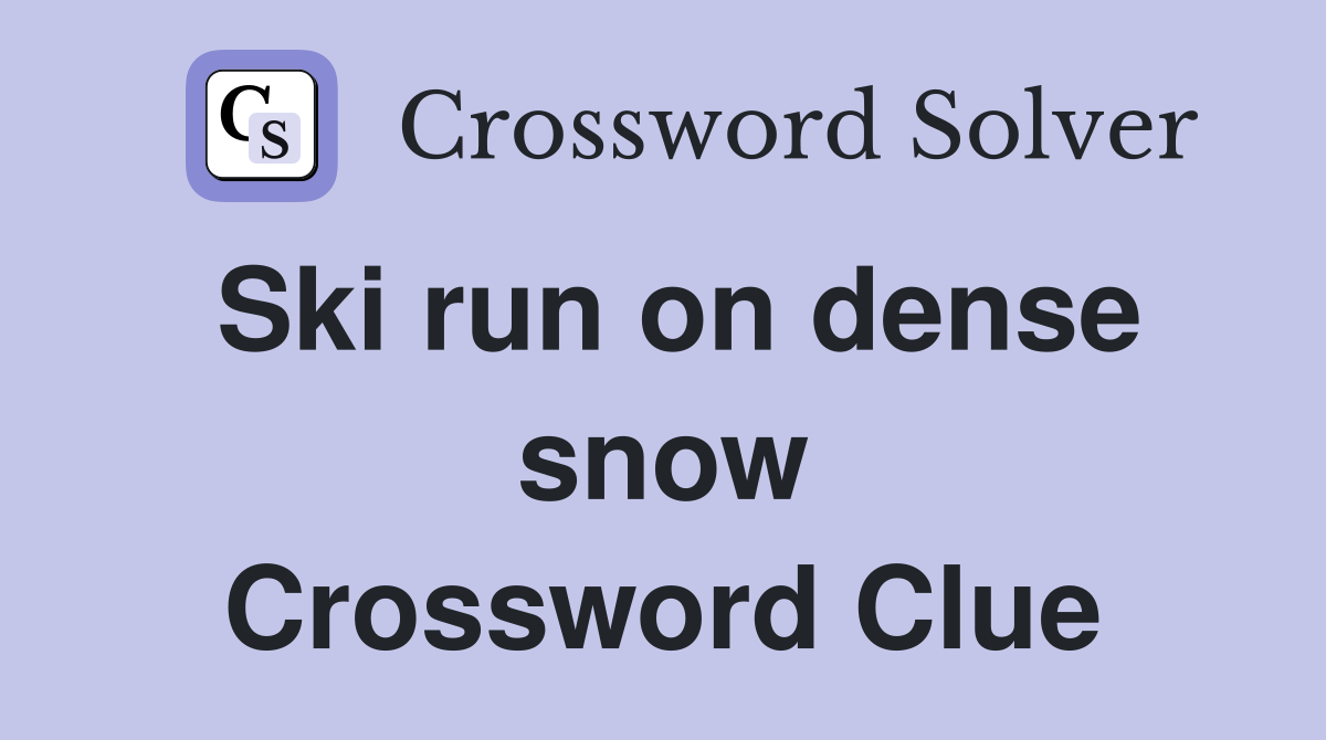 Ski run on dense snow Crossword Clue