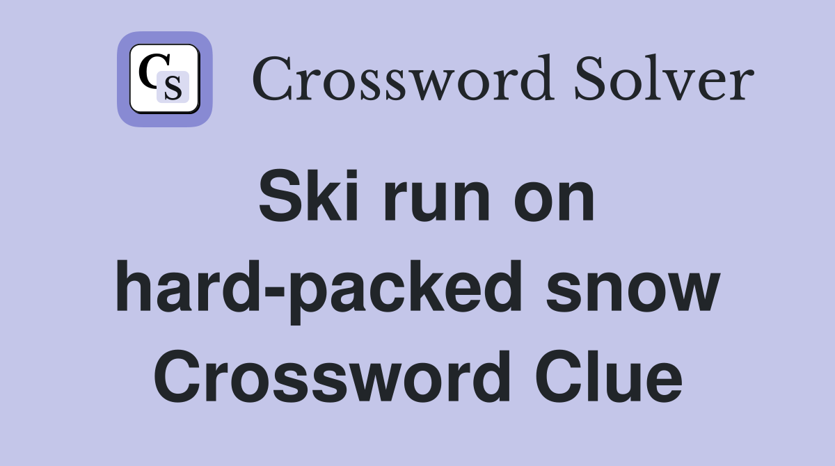 Ski run on hard-packed snow Crossword Clue