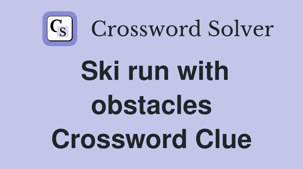 Ski run with obstacles Crossword Clue