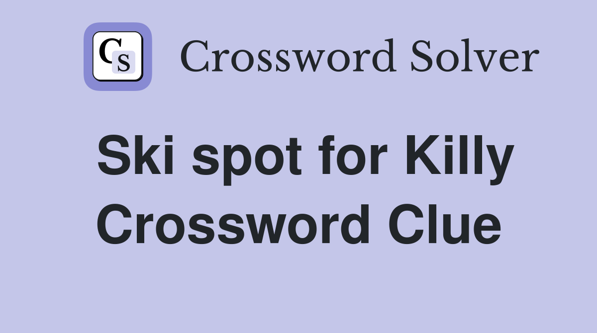 Ski spot for Killy Crossword Clue