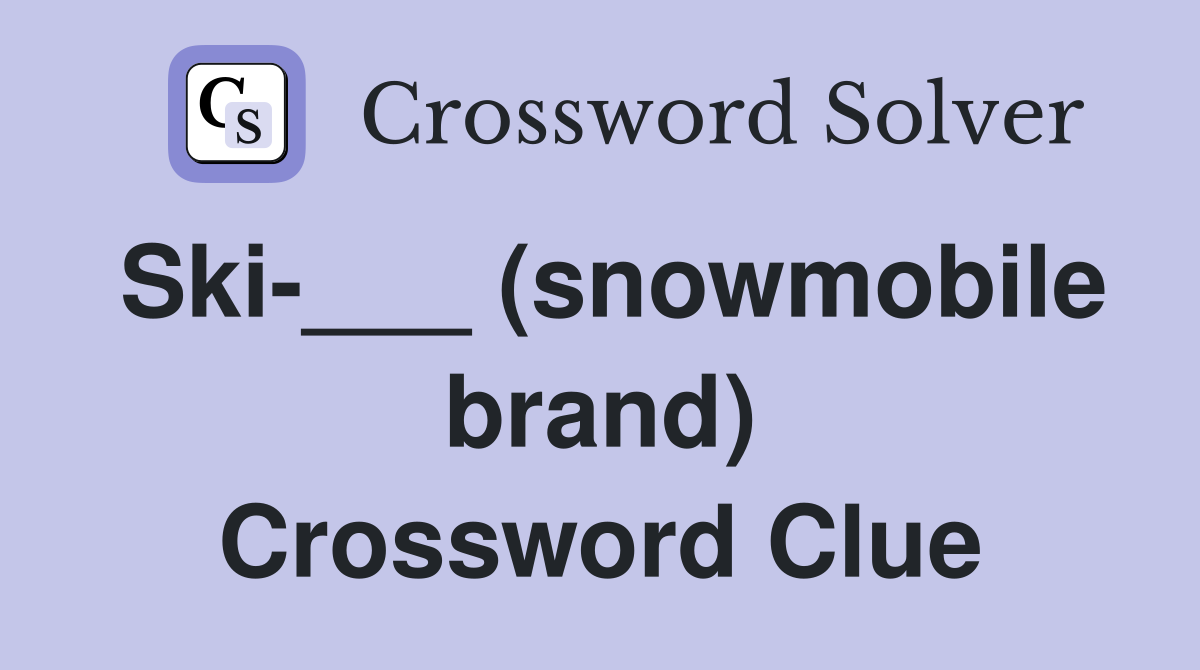 Ski-___ (snowmobile brand) Crossword Clue