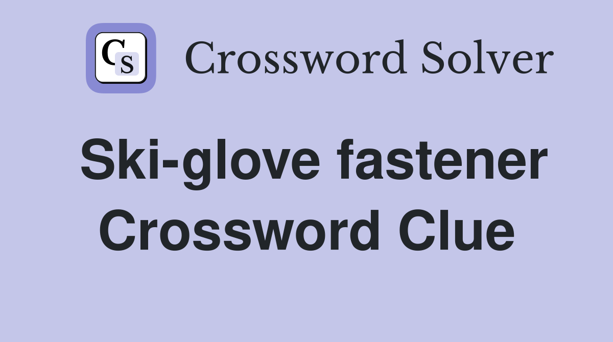 Ski-glove fastener Crossword Clue