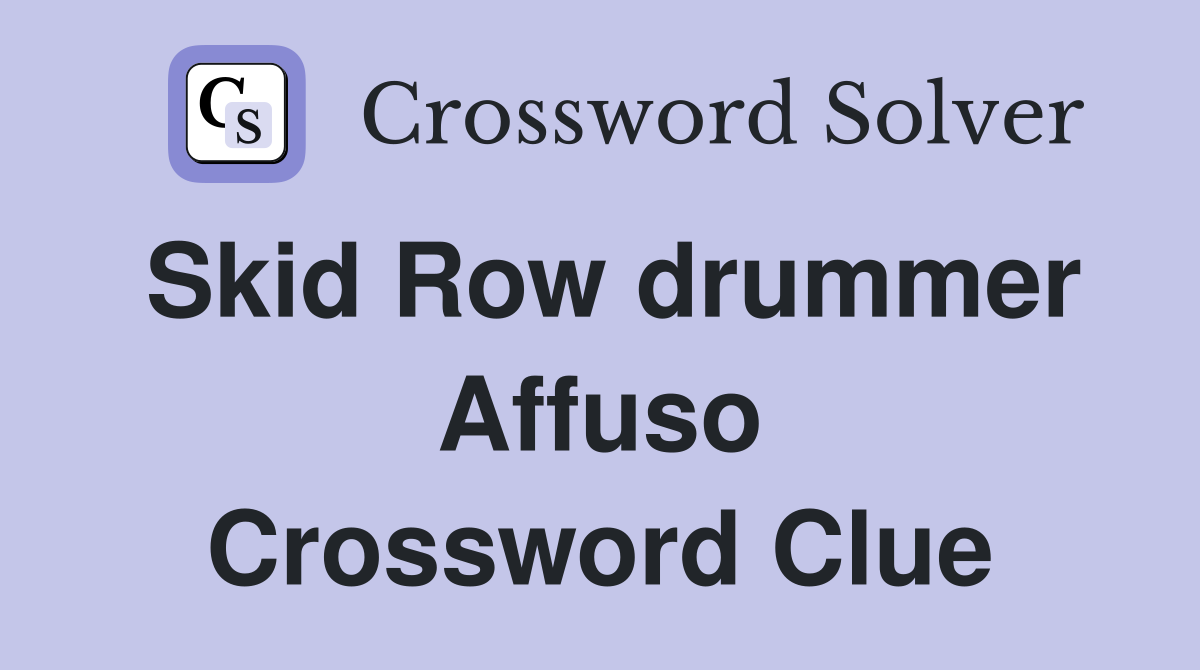 Skid Row drummer Affuso Crossword Clue