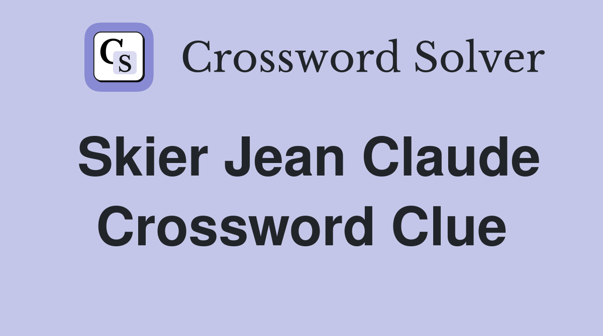 Skier Jean Claude Crossword Clue