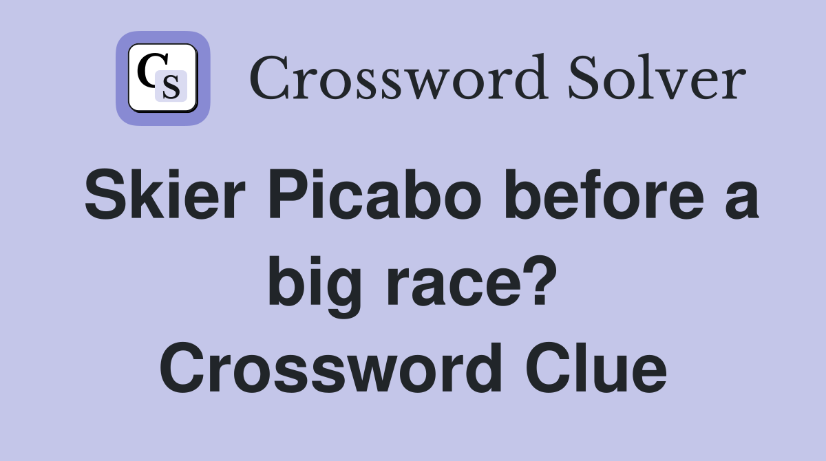 Skier Picabo before a big race? Crossword Clue