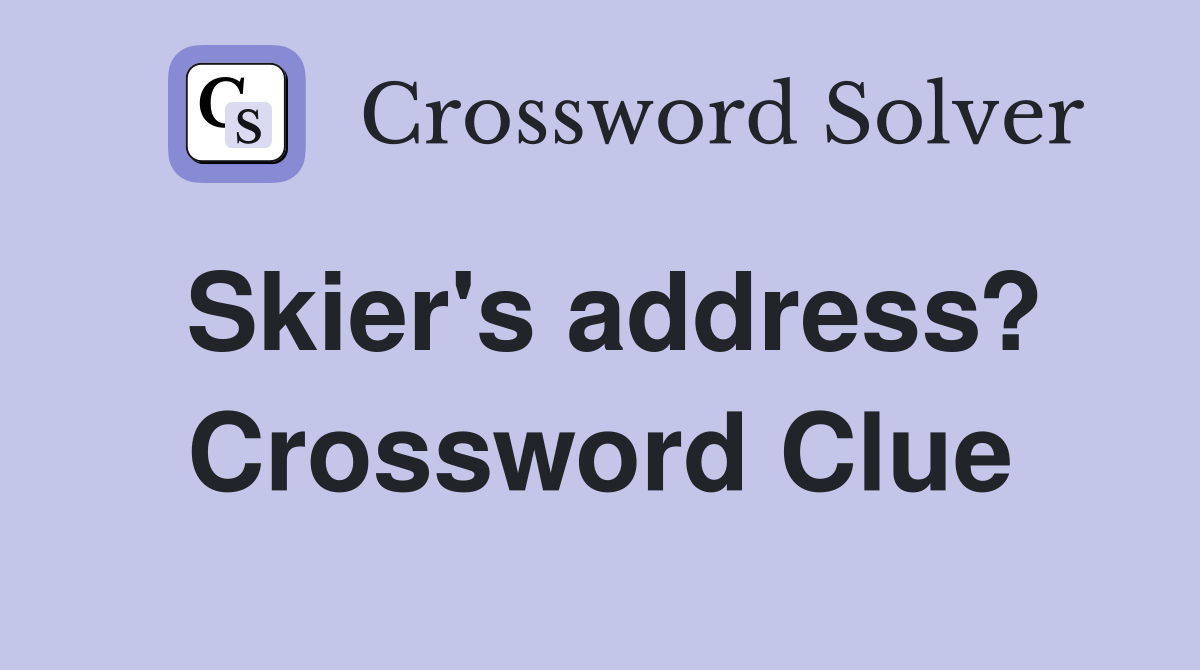 Skier's address? Crossword Clue