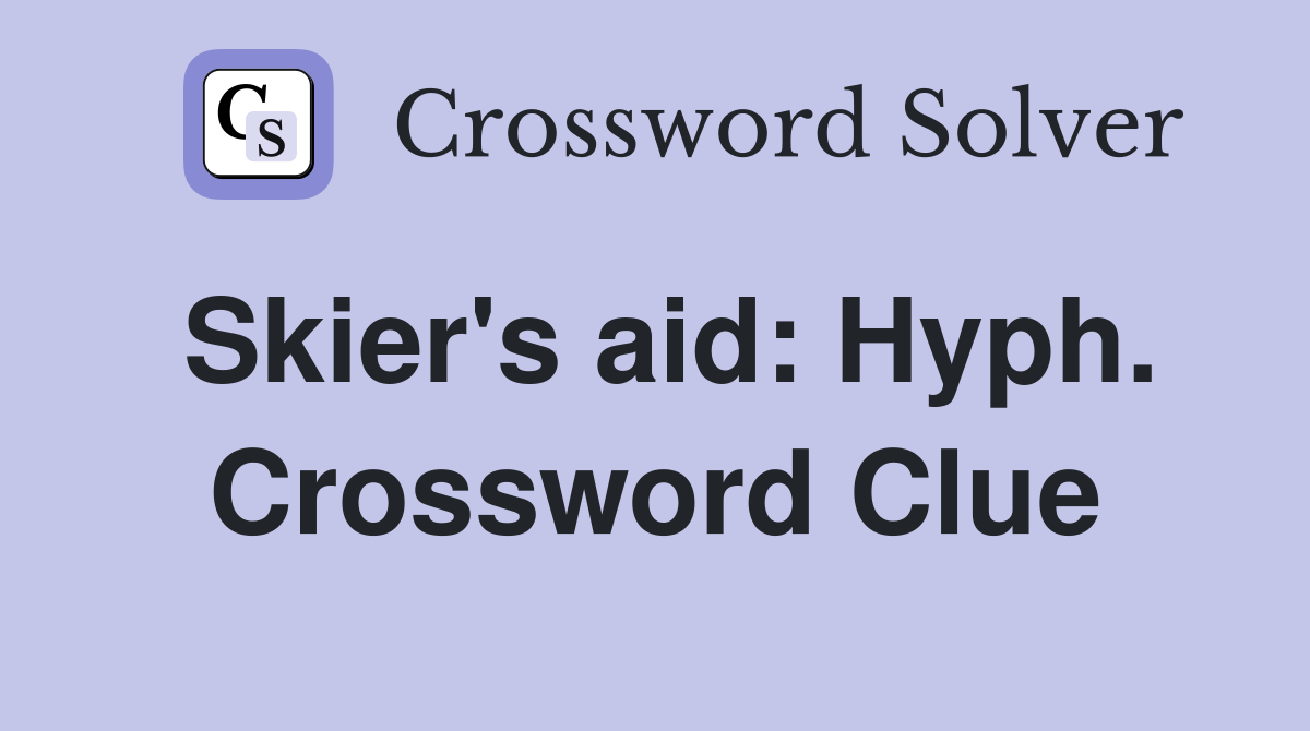 Skier's aid: Hyph. Crossword Clue
