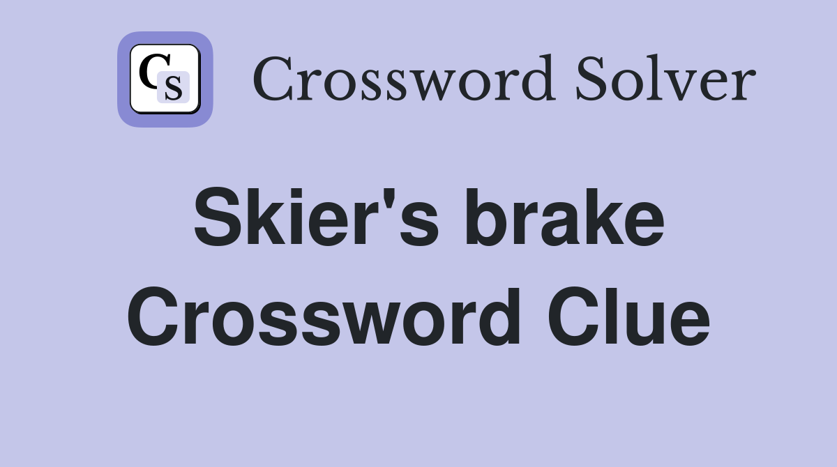 Skier's brake Crossword Clue