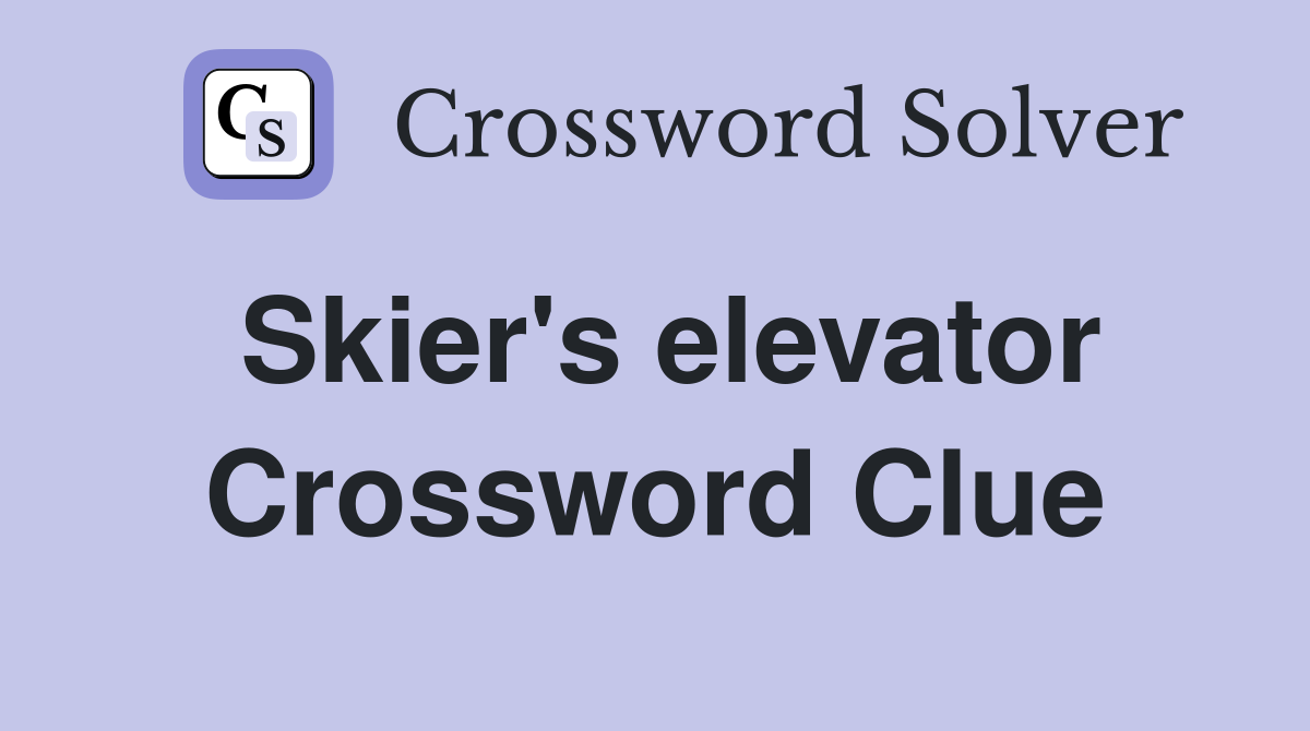 Skier's elevator Crossword Clue