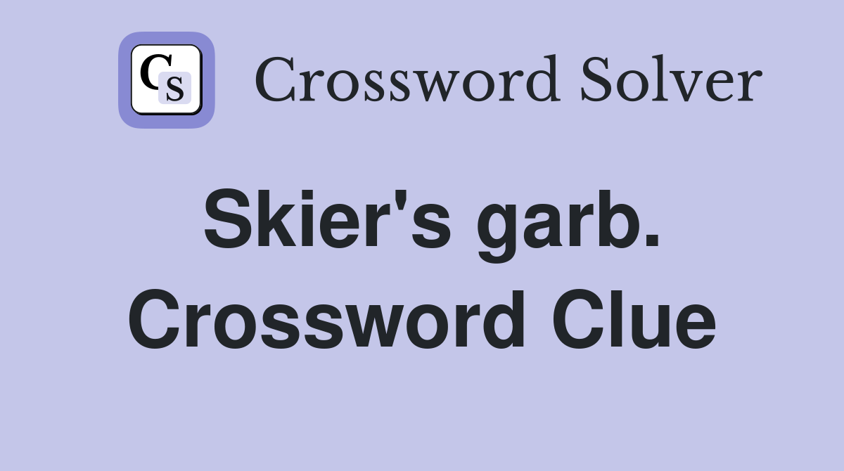 Skier's garb. Crossword Clue