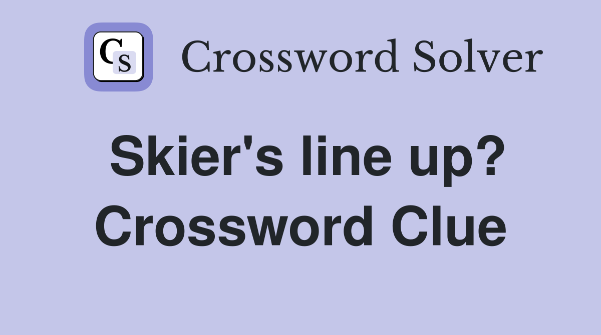 Skier's line up? Crossword Clue
