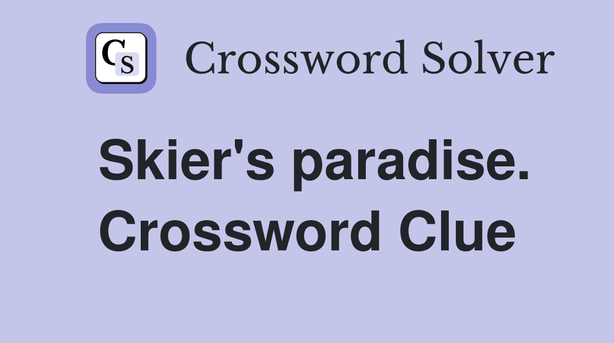 Skier's paradise. Crossword Clue