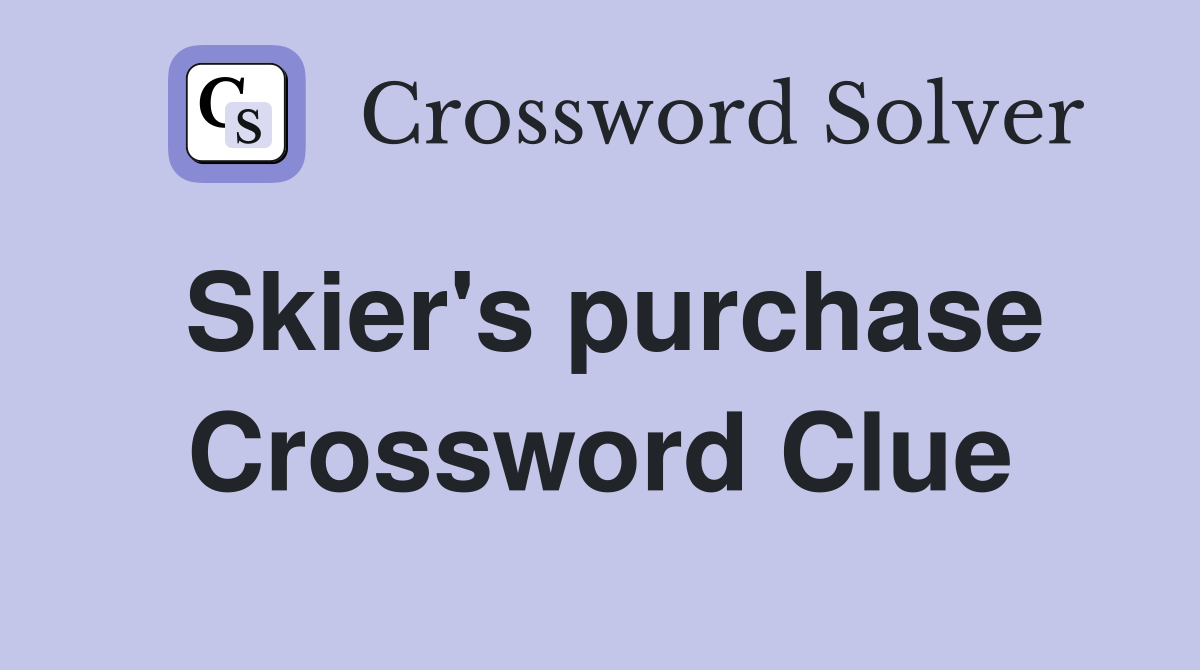 Skier's purchase Crossword Clue