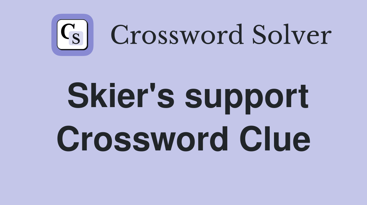 Skier's support Crossword Clue