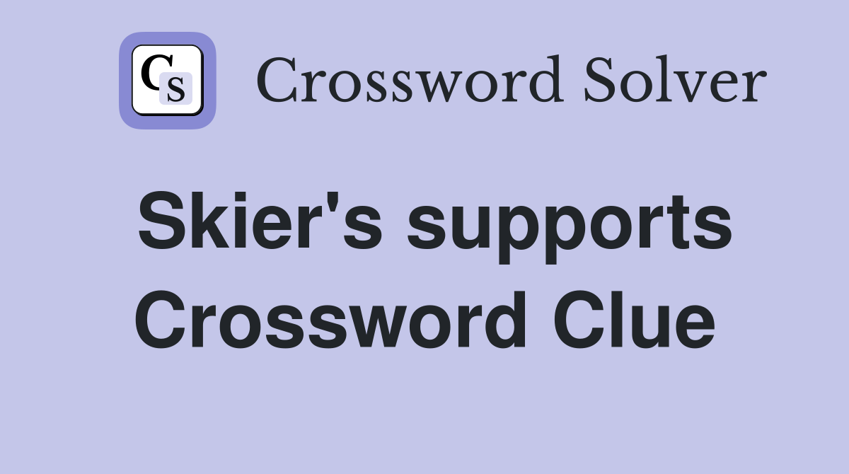 Skier's supports Crossword Clue